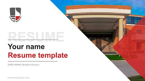 SVKM’s NMIMS（Bengaluru Campus） Resume PPT Template