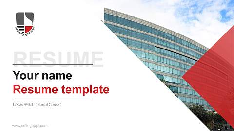 SVKM’s NMIMS-（Mumbai Campus） Resume PPT Template